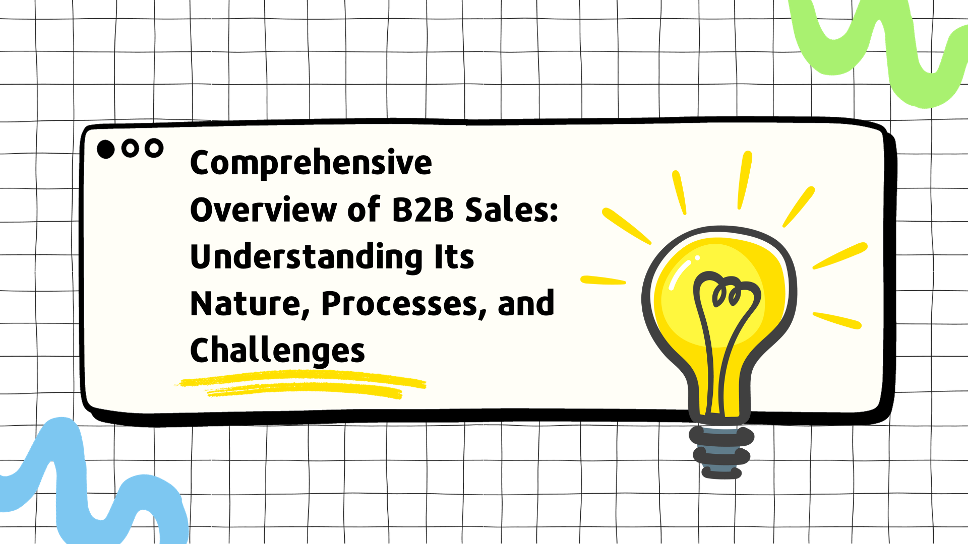 Comprehensive Overview of B2B Sales: Understanding Its Nature, Processes, and Challenges