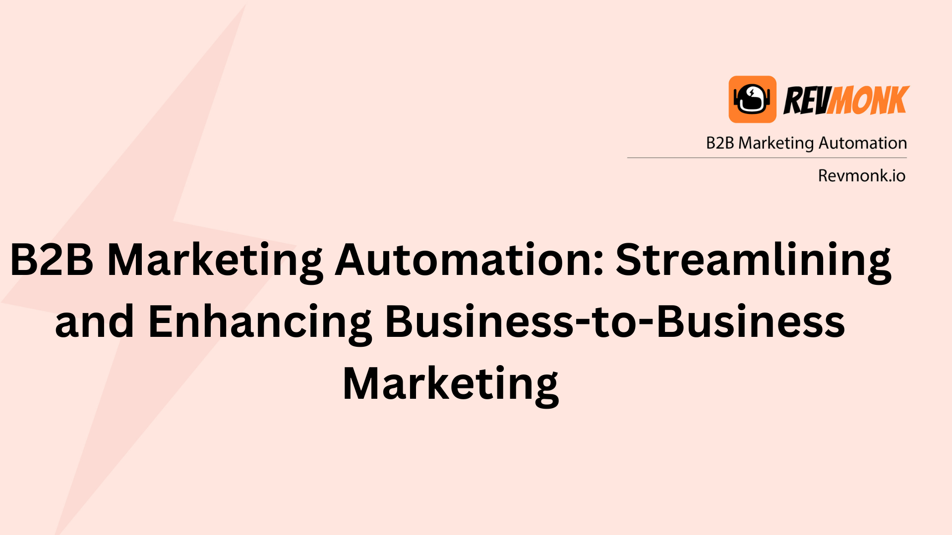 B2B Marketing Automation: Streamlining and Enhancing Business-to-Business Marketing