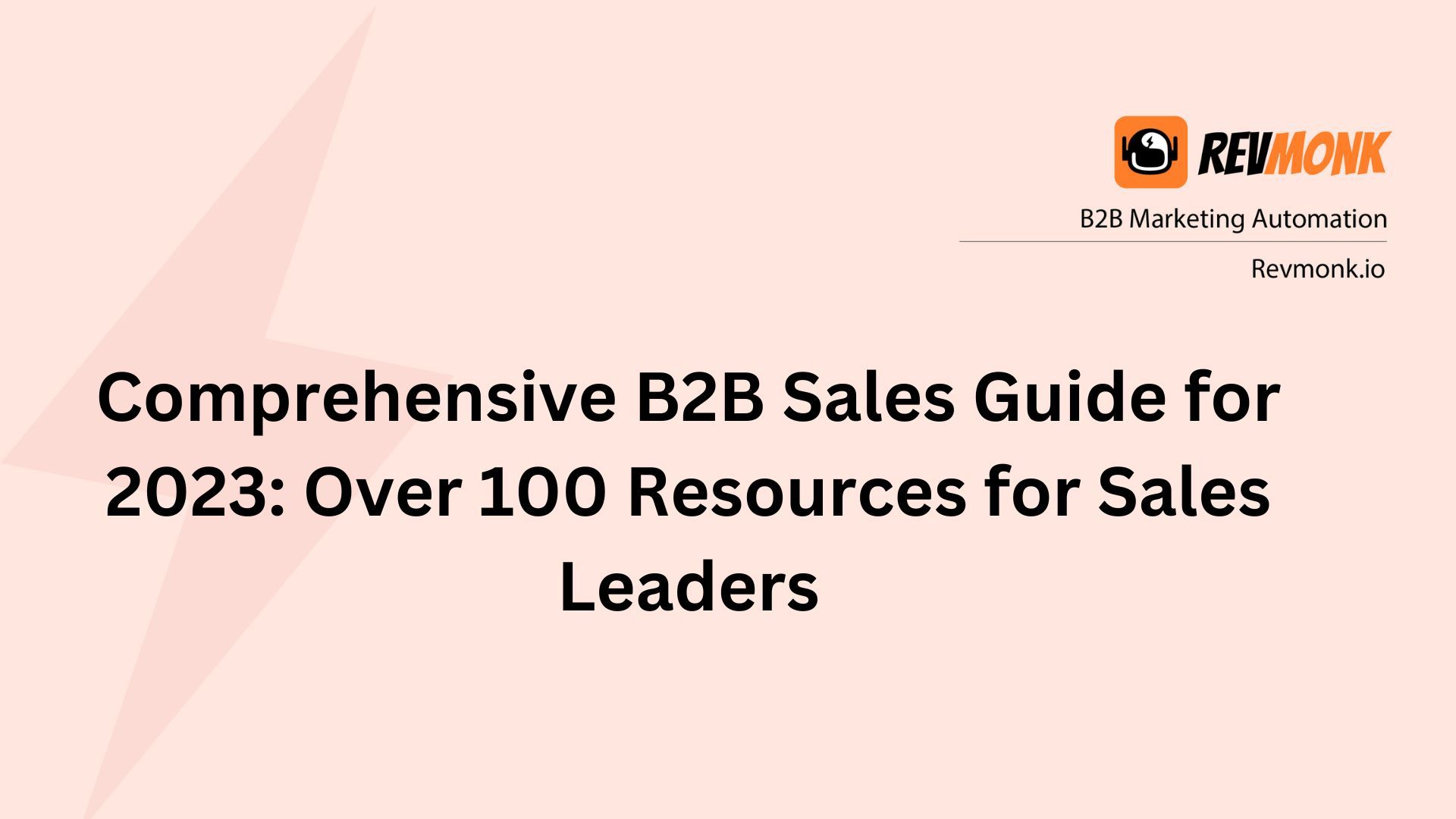 Comprehensive B2B Sales Guide for 2023: Over 100 Resources for Sales Leaders