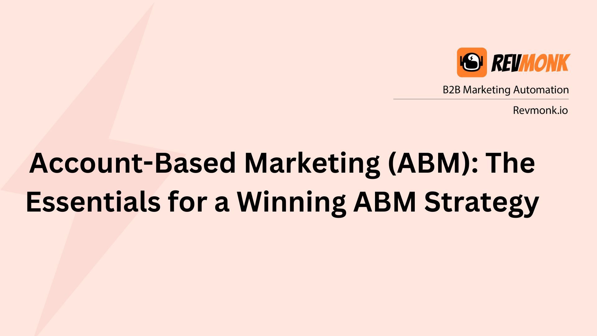 Account-Based Marketing (ABM): The Essentials for a Winning ABM Strategy