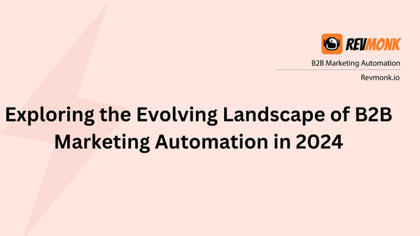 Exploring the Evolving Landscape of B2B Marketing Automation in 2024