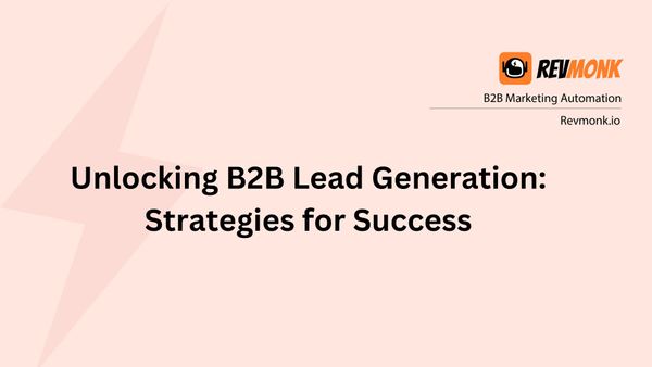 Unlocking B2B Lead Generation: Strategies for Success