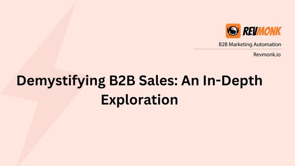 Demystifying B2B Sales: An In-Depth Exploration